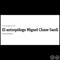 EL ANTROPÓLOGO MIGUEL CHASE-SARDI - Por JOSÉ ZANARDINI - Miércoles, 12 de Octubre de 2016